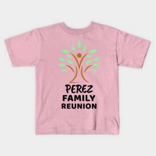 Perez Family Reunion Design Kids T-Shirt